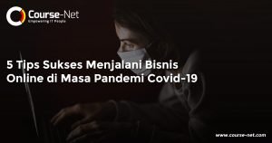 Read more about the article 5 Tips Sukses Menjalani Bisnis Online di Masa Pandemi Covid-19