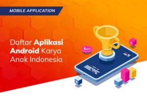 Read more about the article Daftar Aplikasi Android Karya Anak Indonesia
