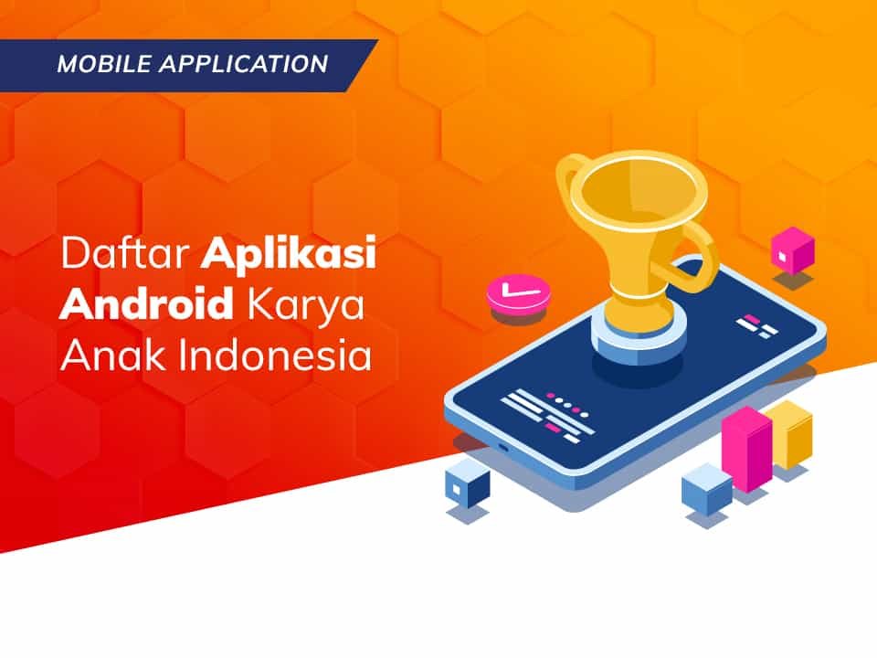 You are currently viewing Daftar Aplikasi Android Karya Anak Indonesia