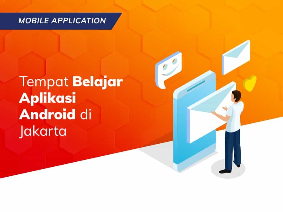 You are currently viewing Tempat Belajar Aplikasi Android di Jakarta