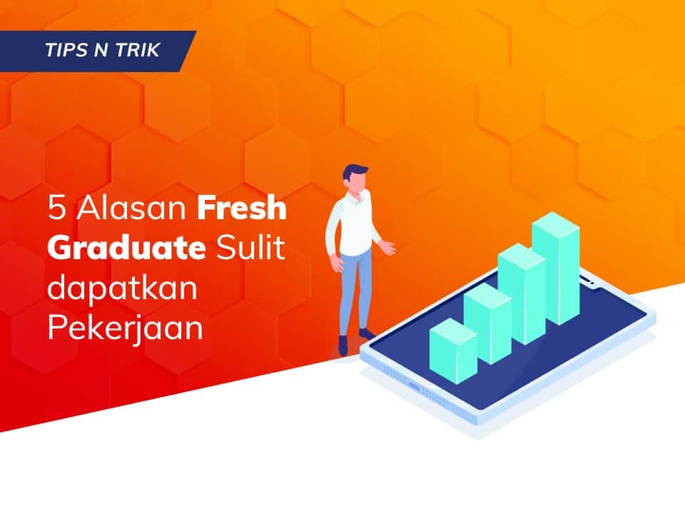 You are currently viewing 5 Alasan Fresh Graduate Sulit dapatkan Pekerjaan