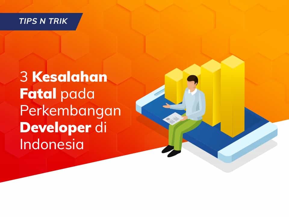 You are currently viewing 3 Kesalahan Fatal pada Perkembangan Developer di Indonesia