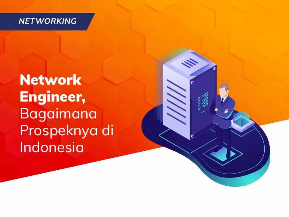 You are currently viewing Network Engineer, Bagaimana Prospeknya di Indonesia