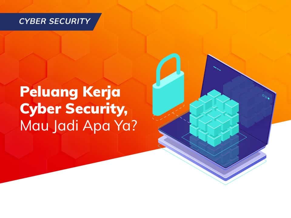 Read more about the article Peluang Kerja Cyber Security, Mau Jadi Apa Ya?
