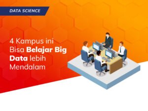 Read more about the article 4 Kampus ini Bisa Belajar Big Data lebih Mendalam