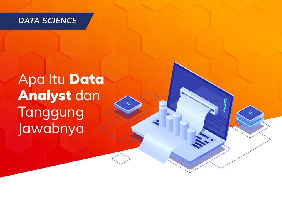 You are currently viewing Apa Itu Data Analyst dan Tanggung Jawabnya