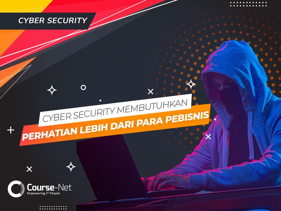 Read more about the article Cyber Security Membutuhkan Perhatian Lebih dari Para Pebisnis